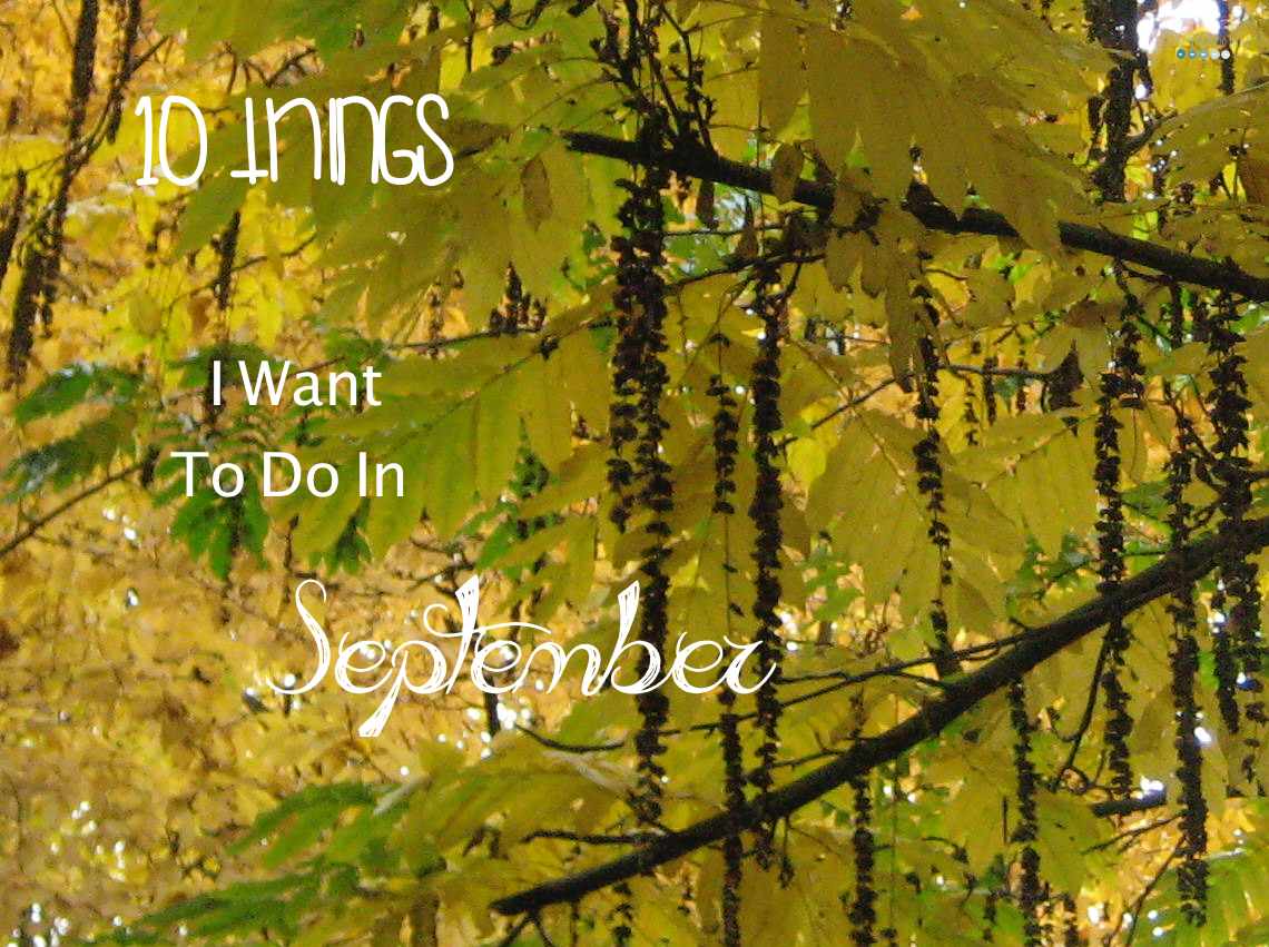 10 Things I Want To Do In September
